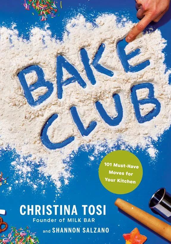 Bake Club : 101 Must-Have Moves for Your Kitchen: A Cookbook