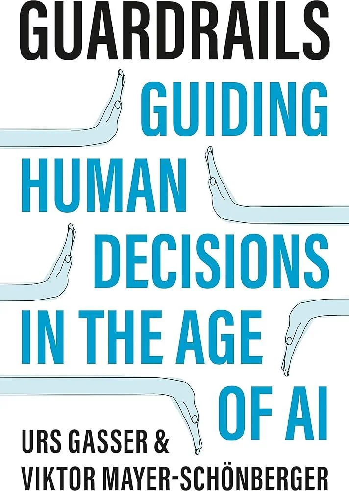 Guardrails : Guiding Human Decisions in the Age of AI