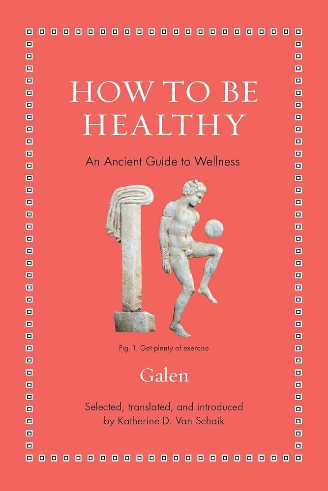 How to Be Healthy : An Ancient Guide to Wellness