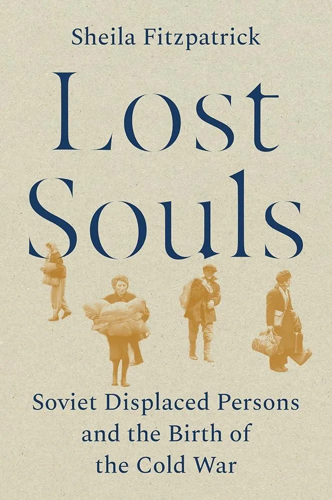 Lost Souls : Soviet Displaced Persons and the Birth of the Cold War