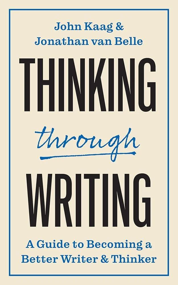 Thinking through Writing : A Guide to Becoming a Better Writer and Thinker