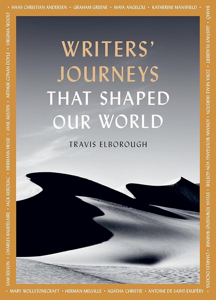 Writers' Journeys That Shaped Our World : In the Footsteps of the Literary Greats Volume 1