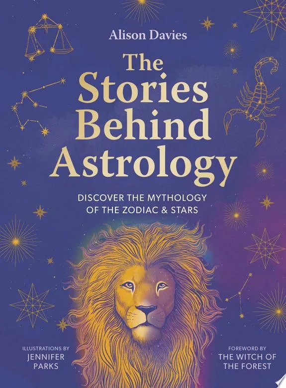 The Stories Behind Astrology : Discover the mythology of the zodiac & stars