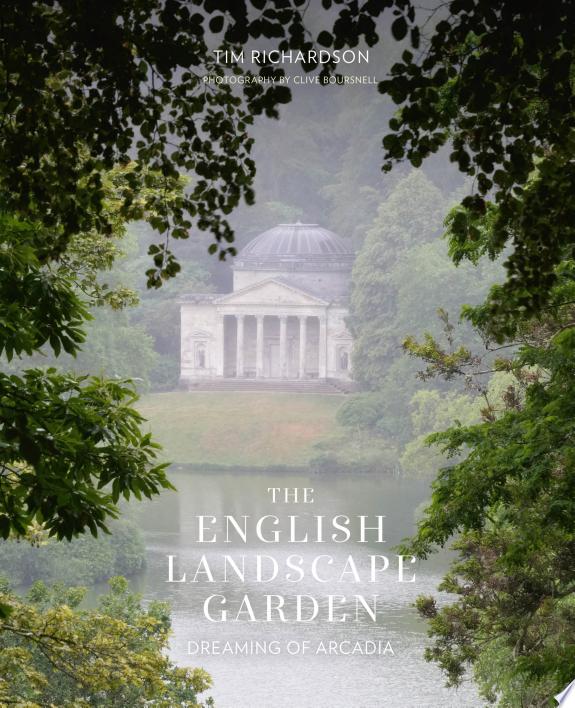 The English Landscape Garden : Dreaming of Arcadia