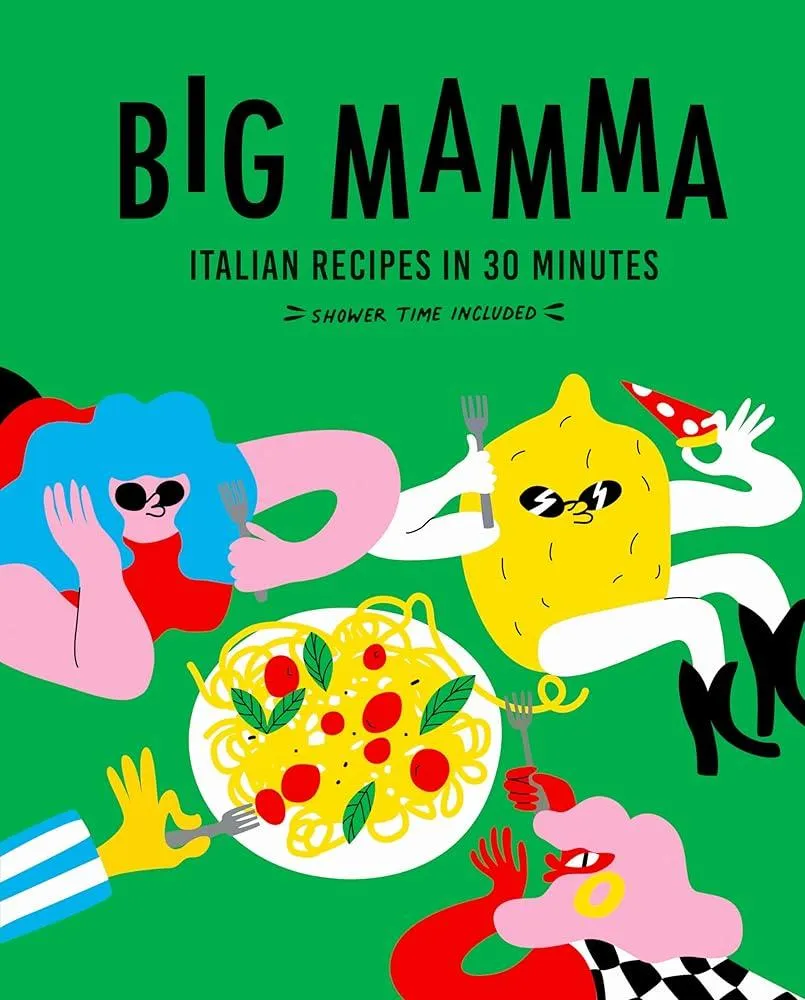 Big Mamma Italian Recipes in 30 Minutes : Shower Time Included