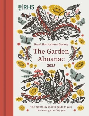 RHS The Garden Almanac 2025 : The month-by-month guide to your best ever gardening year