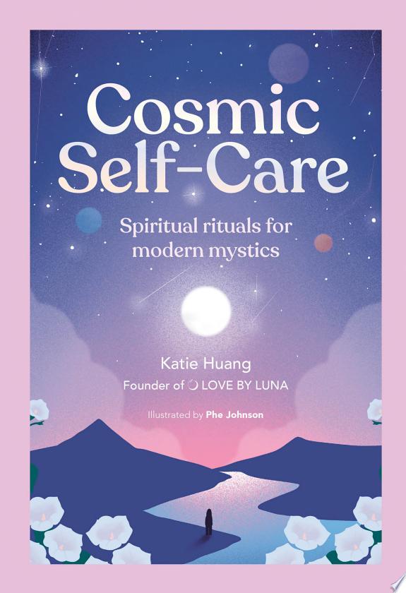 Cosmic Self-Care : Spiritual rituals for modern mystics