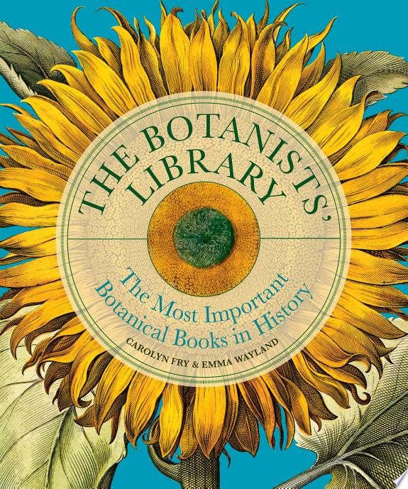 The Botanists' Library : The most important botanical books in history