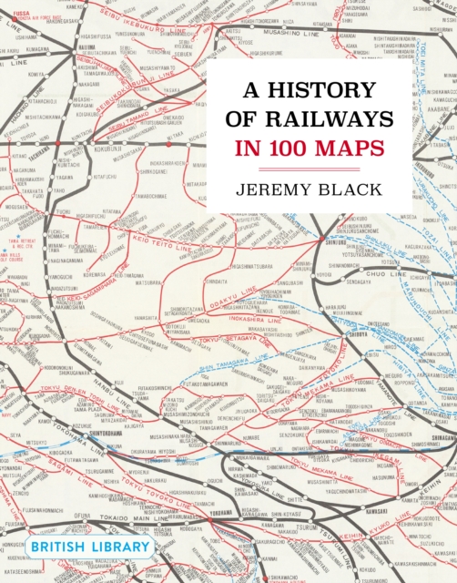 A History of Railways in 100 Maps