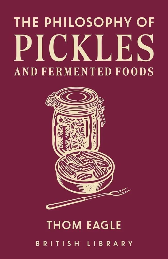 The Philosophy of Pickles and Fermented Foods : 14