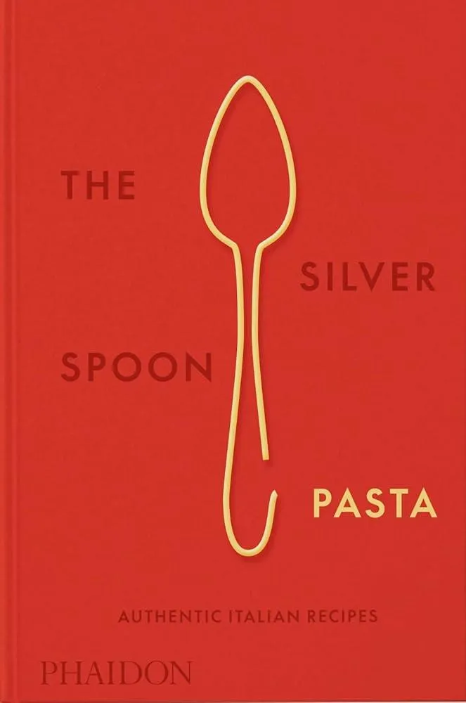 The Silver Spoon Pasta : Authentic Italian Recipes