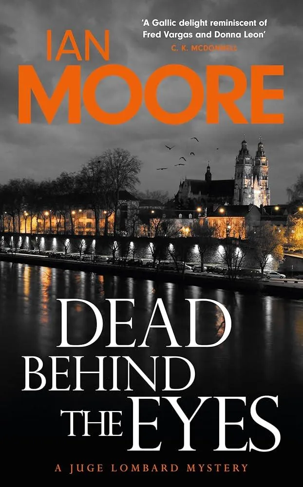 Dead Behind the Eyes : A slickly plotted murder mystery set in France's Loire Valley