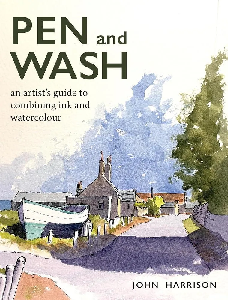 Pen and Wash : An artist’s guide to combining ink and watercolour