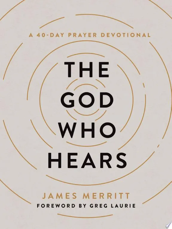 The God Who Hears : A 40-Day Prayer Devotional