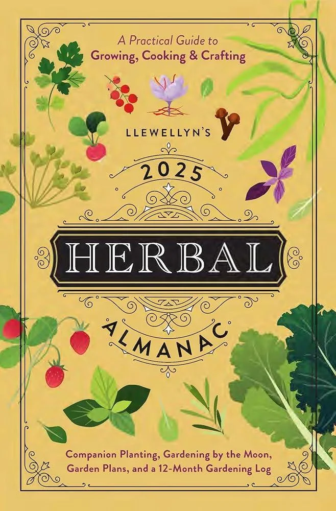 Llewellyn's 2025 Herbal Almanac : A Practical Guide to Growing, Cooking & Crafting