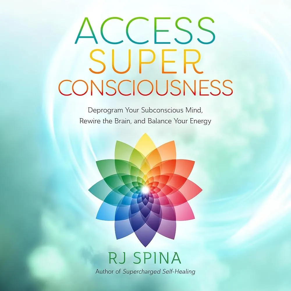 Access Super Consciousness : Raise Your Frequency to Overcome Your Biggest Obstacles