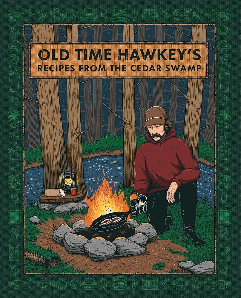 Old Time Hawkey's Recipes from the Cedar Swamp : A Cookbook