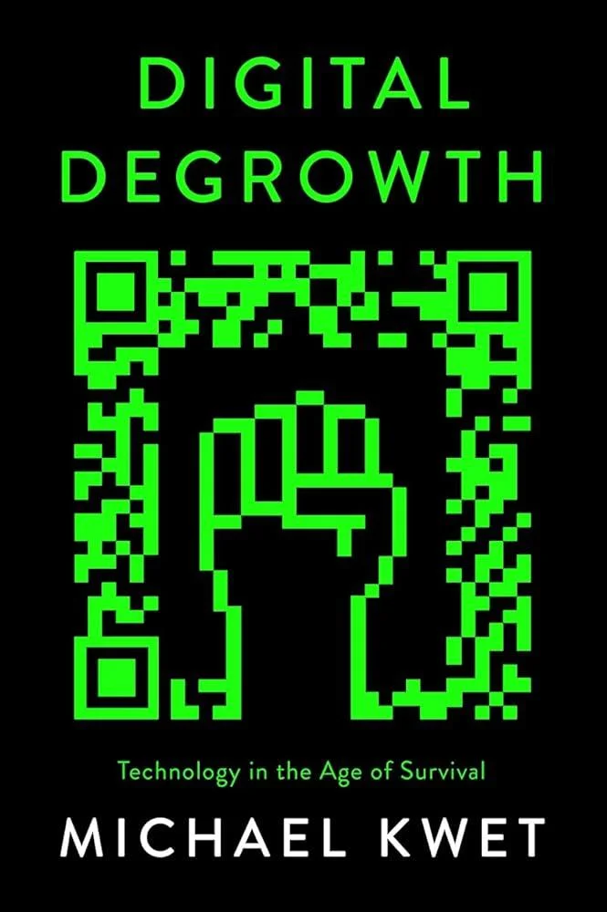 Digital Degrowth : Technology in the Age of Survival