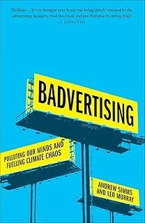 Badvertising : Polluting Our Minds and Fuelling Climate Chaos