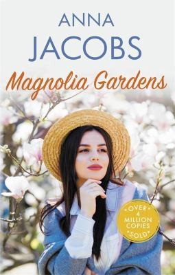 Magnolia Gardens : A heart-warming story from the multi-million copy bestselling author Anna Jacobs