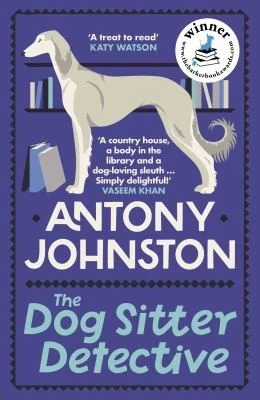 The Dog Sitter Detective : The tail-wagging cosy crime series, 'Simply delightful!' - Vaseem Khan