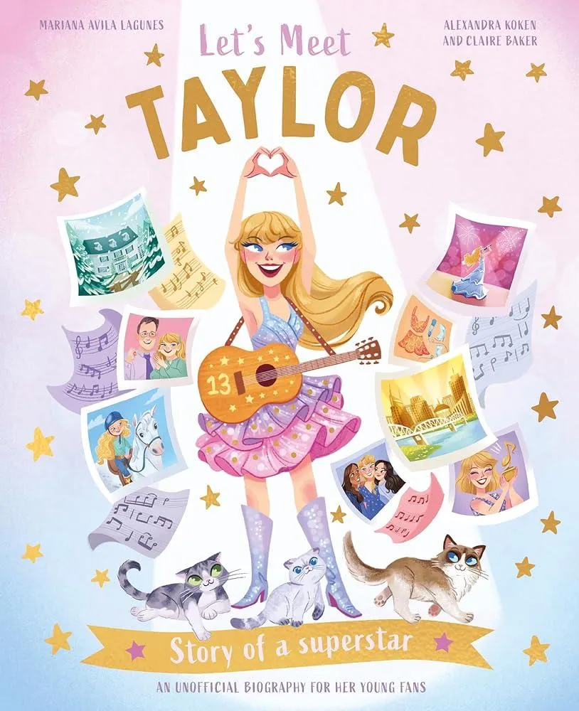 Let's Meet Taylor : Story of a Superstar. An Unofficial Biography for Her Young Fans