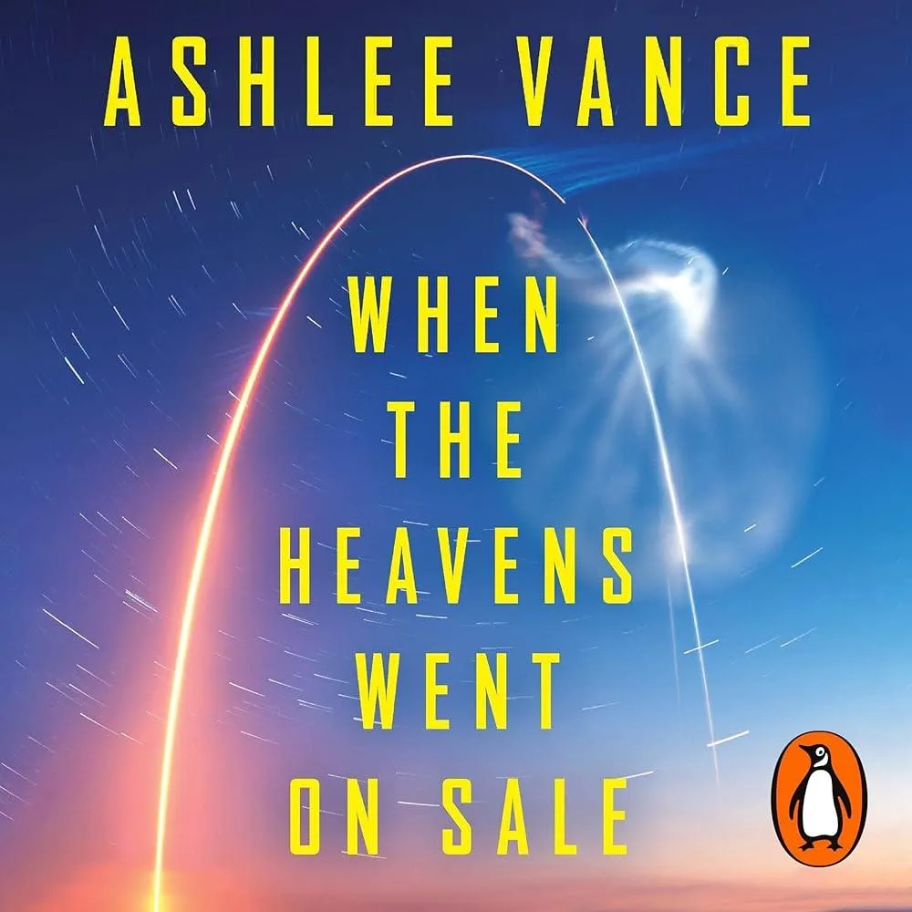 When The Heavens Went On Sale : The Misfits and Geniuses Racing to Put Space Within Reach