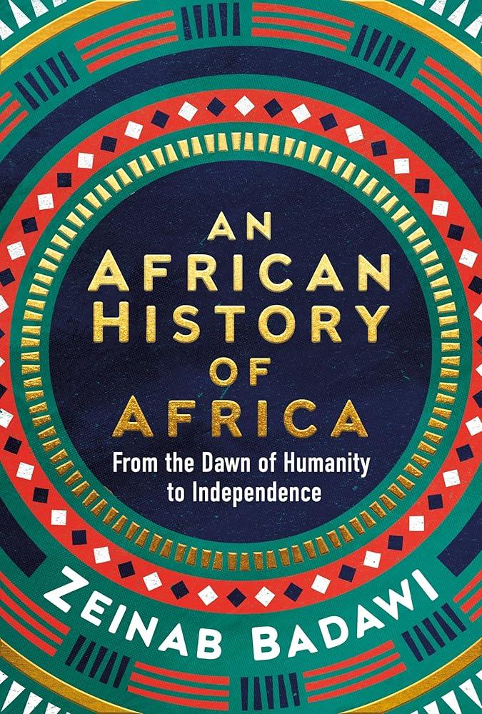 An African History of Africa : From the Dawn of Humanity to Independence