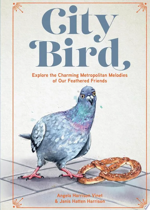 City Bird : Explore the Charming Metropolitan Melodies of Our Feathered Friends