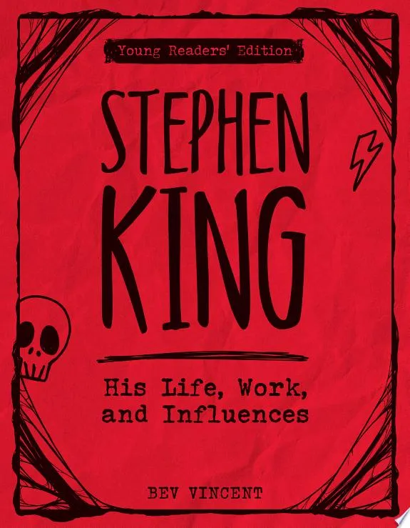 Stephen King : His Life, Work, and Influences (Young Readers' Edition)