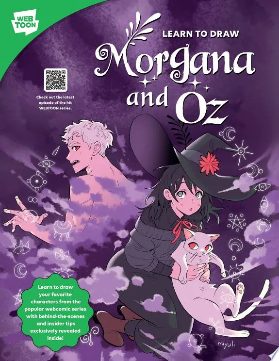 Learn to Draw Morgana and Oz : Learn to draw your favorite characters from the popular webcomic series with behind-the-scenes and insider tips exclusively revealed inside!