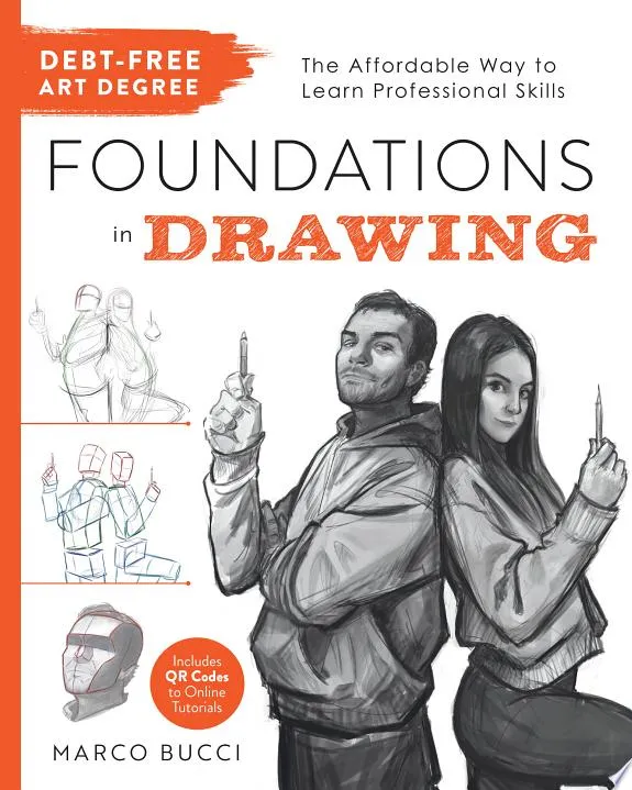 Debt-Free Art Degree: Foundations in Drawing : The Affordable Way to Learn Professional Skills - Includes QR Codes to Online Tutorials