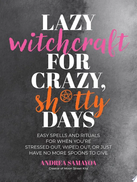 Lazy Witchcraft for Crazy, Sh*tty Days
