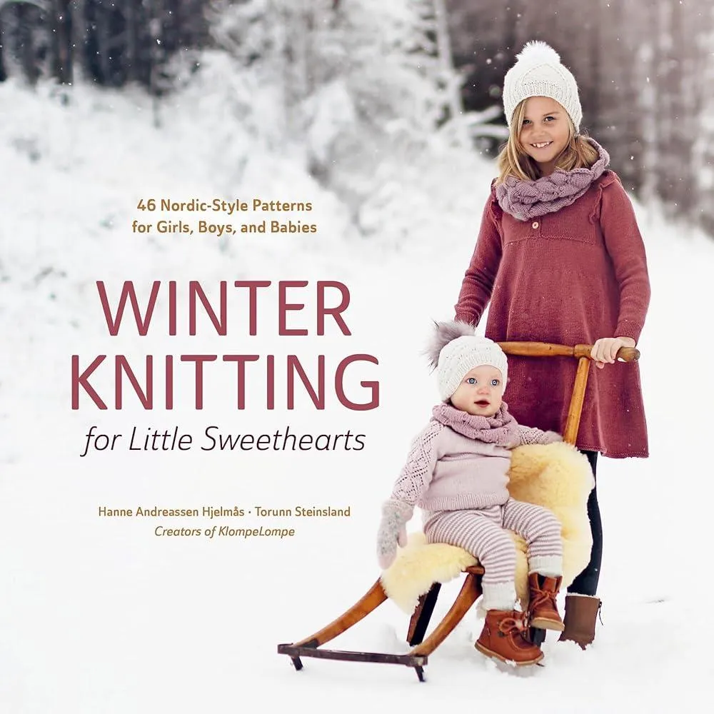 Winter Knitting for Little Sweethearts : 46 Nordic-Style Patterns for Girls, Boys, and Babies