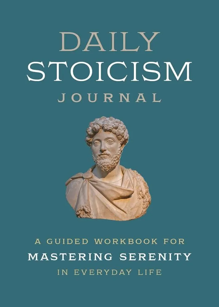 Everyday Stoicism Journal : A Guided Workbook for Mastering Serenity in Daily Life