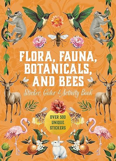 Flora, Fauna, Botanicals, and Bees Sticker, Color & Activity Book : Over 500 Unique Stickers!