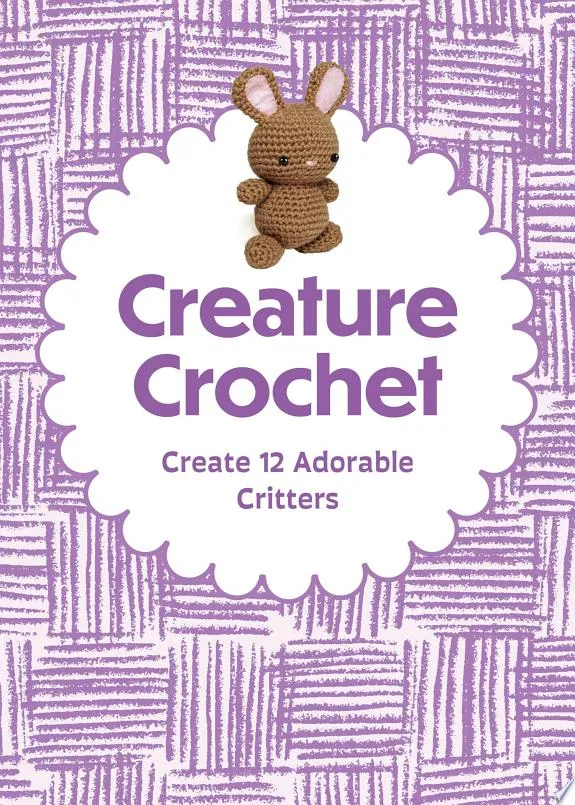 Creature Crochet Kit : Create 12 Adorable Critters - Includes Materials to Make 2 Loveable Critters