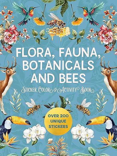 Flora, Fauna, Botanicals, and Bees Sticker, Color & Activity Book : Over 200 Unique Stickers