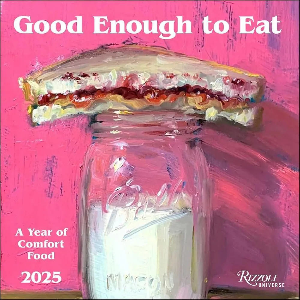 Good Enough to Eat 2025 Wall Calendar : The Art of Comfort Food