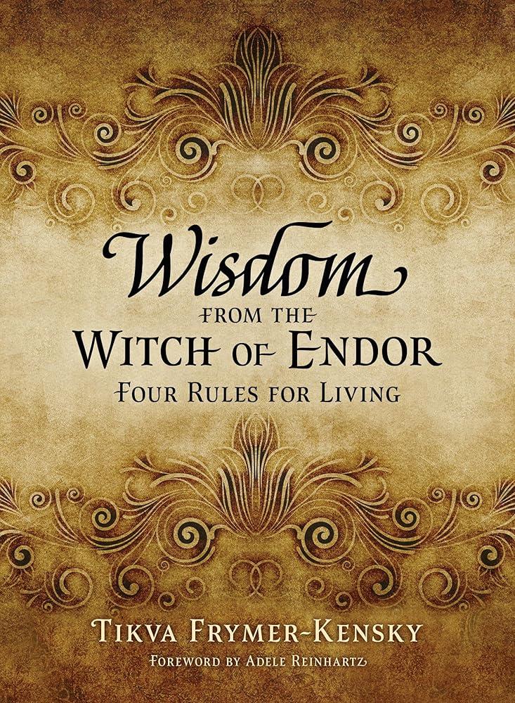 Wisdom from the Witch of Endor : Four Rules for Living