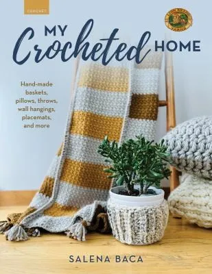 My Crocheted Home : Hand-made baskets, pillows, throws, wall hangings, placemats, and more