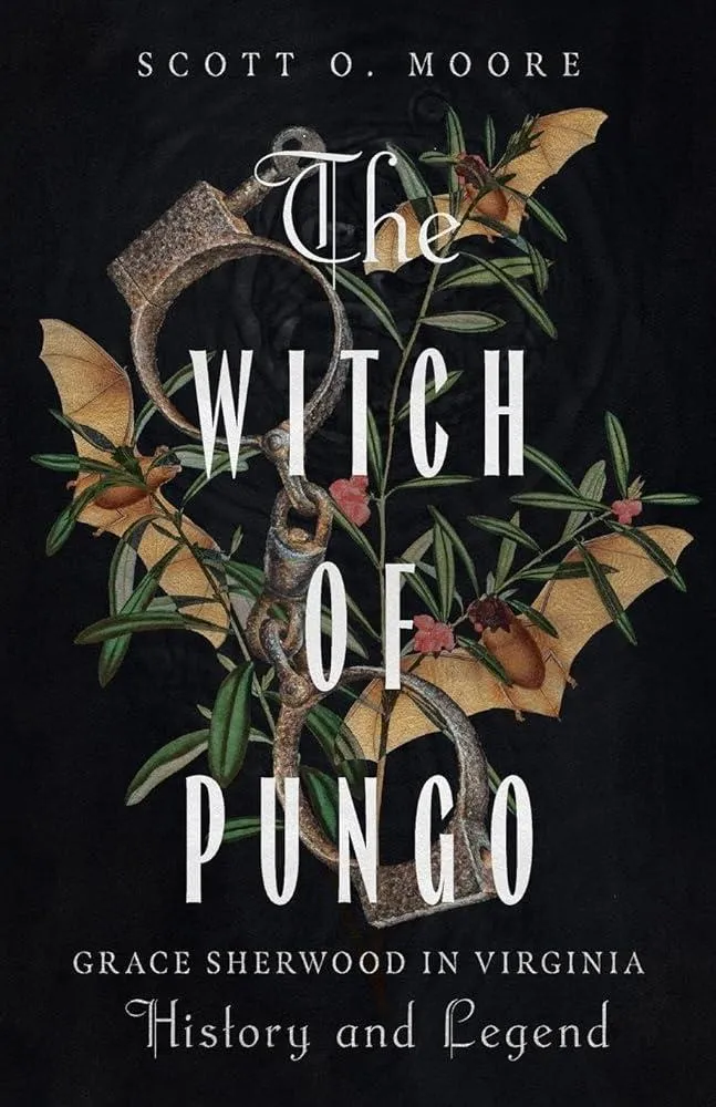 The Witch of Pungo : Grace Sherwood in Virginia History and Legend