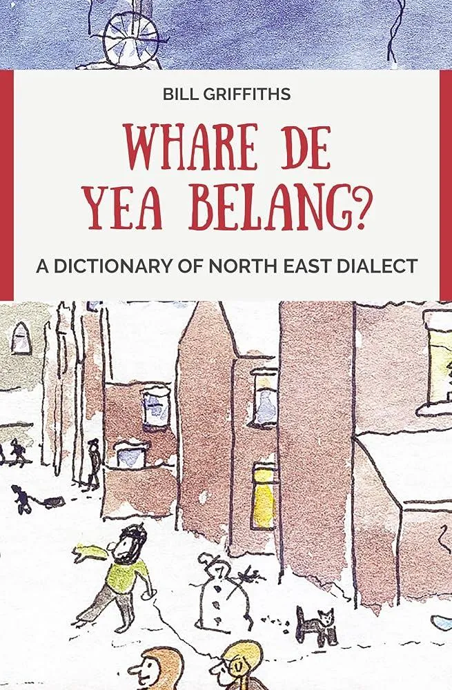 Whare de yea belang? : A Dictionary of North East Dialect