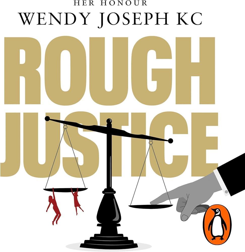 Rough Justice : Do we have the law we deserve?