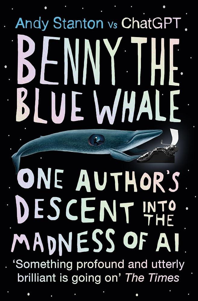 Benny the Blue Whale : One Author's Descent into the Madness of AI