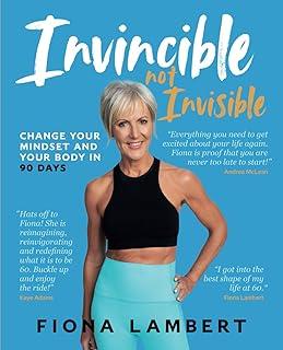 Invincible Not Invisible : Change Your Body and Mindset in 90 Days