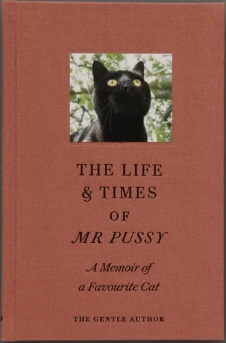 The Life & Times of Mr Pussy : A Memoir of a Favourite Cat