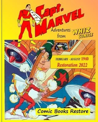 Captain Marvel from Whiz Comics - February/August 1940 : 1940 - Restoration 2022