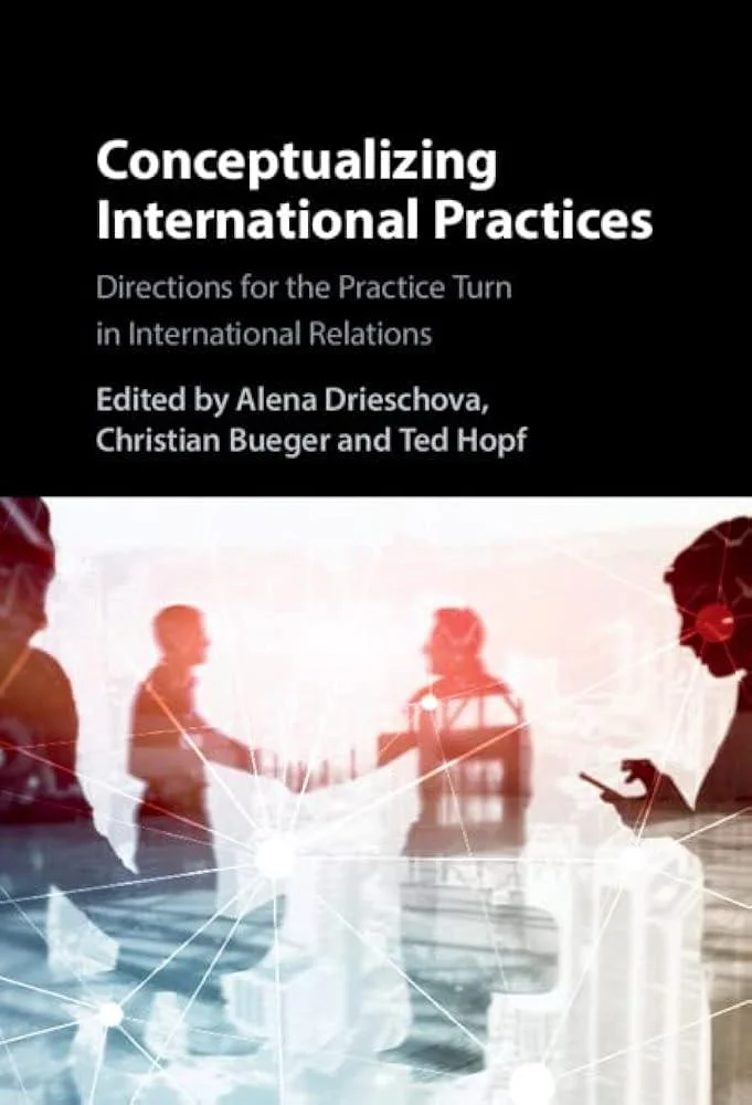 Conceptualizing International Practices : Directions for the Practice Turn in International Relations