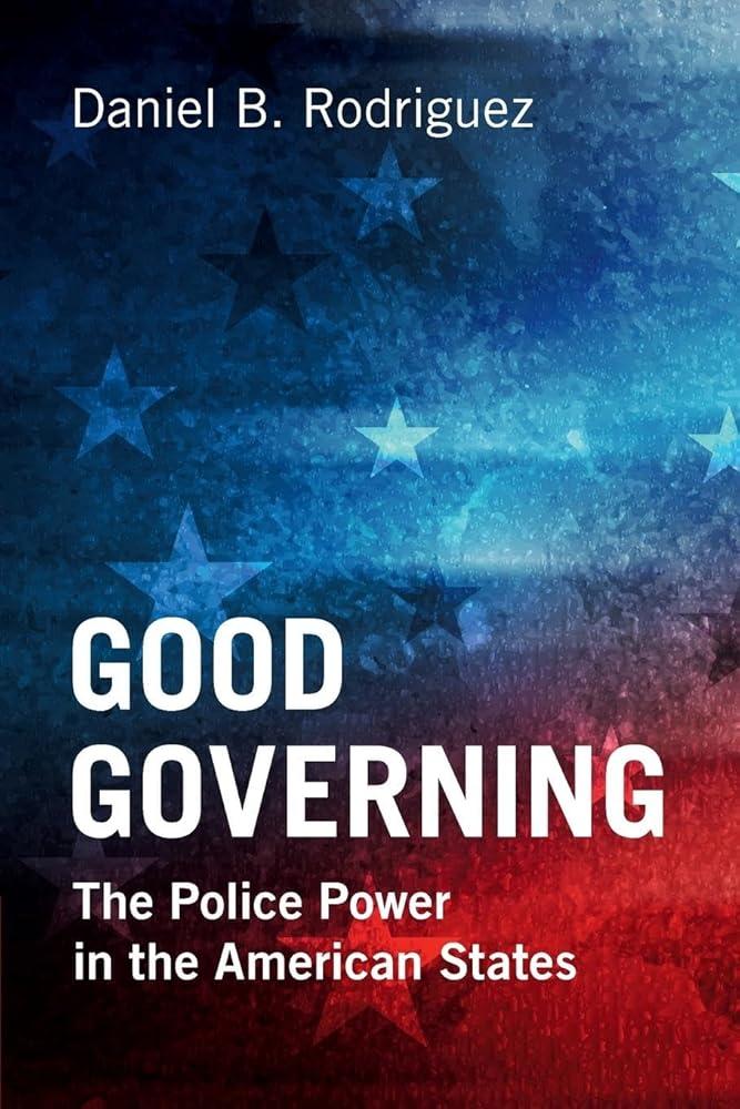 Good Governing : The Police Power in the American States